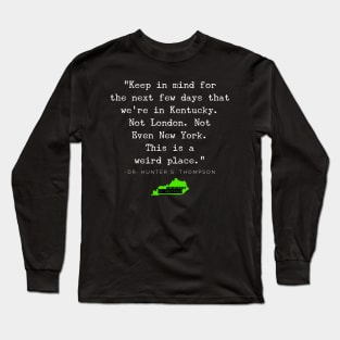 Fear and Loathing in the Bluegrass Long Sleeve T-Shirt